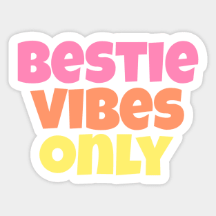 Bestie Vibes Only Pastel Sticker